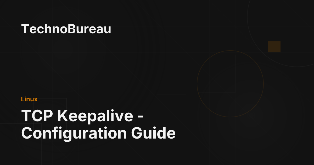 TCP Keepalive - Configuration Guide - TechnoBureau